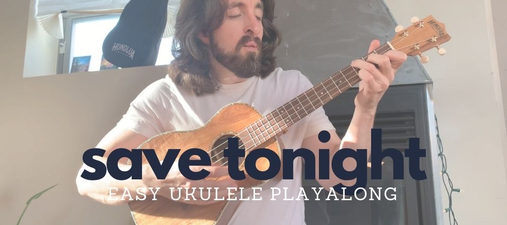 Ukulele Play Along with Tyler Lombard - Eagle Eye Cherry - Save Tonight