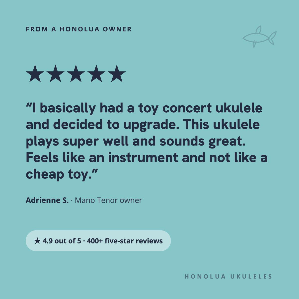 Five-star review from Adrienne S., Mano Tenor owner