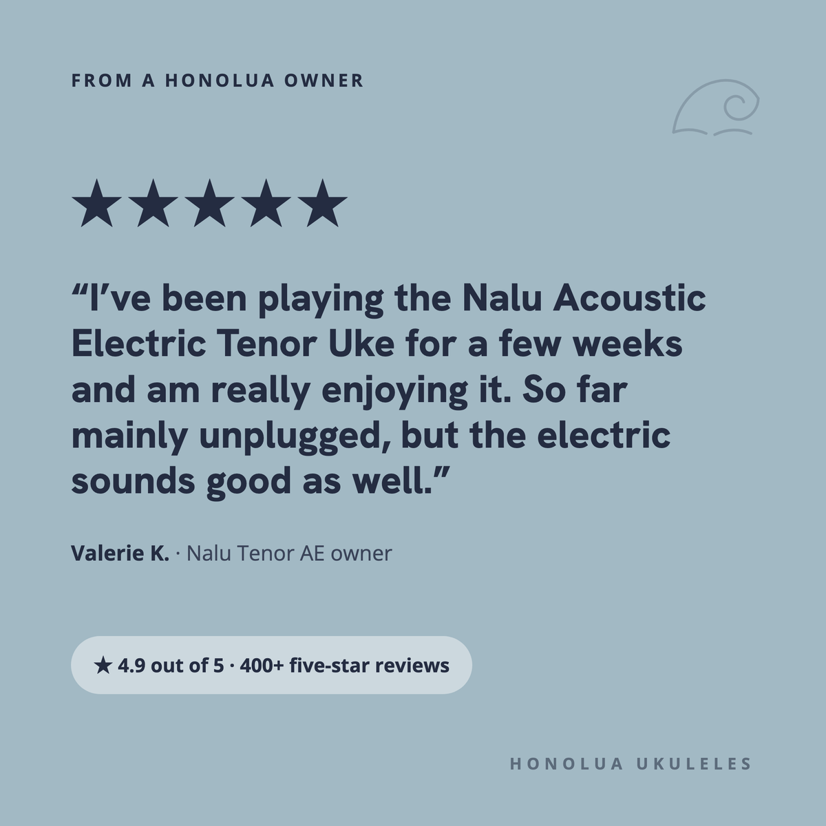 Five-star review from Valerie K., Nalu Tenor AE owner